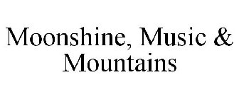 MOONSHINE, MUSIC & MOUNTAINS