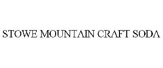 STOWE MOUNTAIN CRAFT SODA