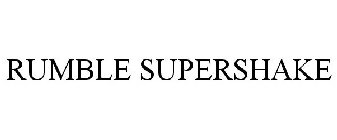 RUMBLE SUPERSHAKE