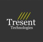 TRESENT TECHNOLOGIES