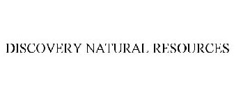 DISCOVERY NATURAL RESOURCES