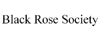 BLACK ROSE SOCIETY