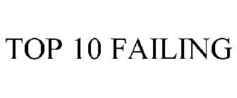 TOP 10 FAILING