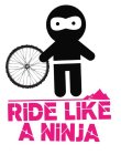 RIDE LIKE A NINJA