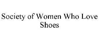 SOCIETY OF WOMEN WHO LOVE SHOES