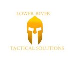LOWER RIVER TACTICAL SOLUTIONS