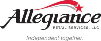 ALLEGIANCE RETAIL SERVICES, LLC INDEPENDENT TOGETHER.