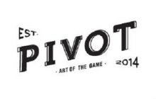 PIVOT ART OF THE GAME EST. 2014