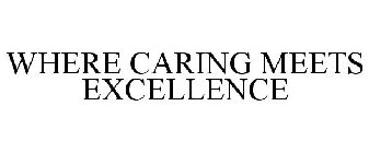 WHERE CARING MEETS EXCELLENCE