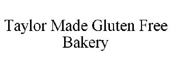 TAYLOR MADE GLUTEN FREE BAKERY