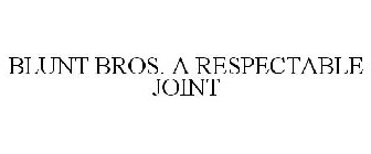 BLUNT BROS. A RESPECTABLE JOINT