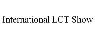 INTERNATIONAL LCT SHOW
