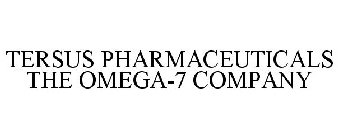 TERSUS PHARMACEUTICALS THE OMEGA-7 COMPANY