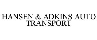 HANSEN & ADKINS AUTO TRANSPORT