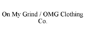 ON MY GRIND / OMG CLOTHING CO.