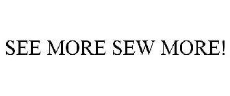 SEE MORE SEW MORE!