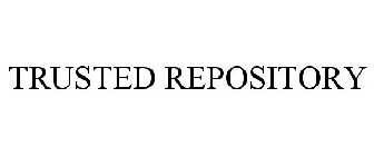TRUSTED REPOSITORY