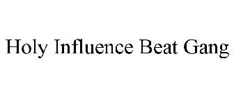 HOLY INFLUENCE BEAT GANG