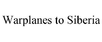 WARPLANES TO SIBERIA