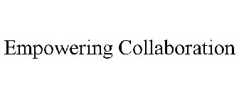 EMPOWERING COLLABORATION