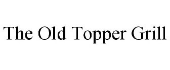 THE OLD TOPPER GRILL