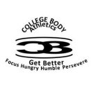 COLLEGE BODY ATHLETICS CB GET BETTER FOCUS HUNGRY HUMBLE PERSEVERE