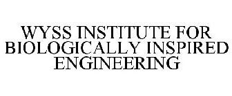 WYSS INSTITUTE FOR BIOLOGICALLY INSPIRED ENGINEERING