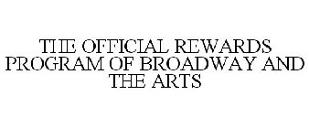 THE OFFICIAL REWARDS PROGRAM OF BROADWAY AND THE ARTS