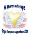 A SHAWL OF HOPE ORGAN TRANSPLANT SUPPORT FOUNDATION