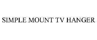 SIMPLE MOUNT TV HANGER