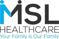MSL HEALTHCARE YOUR FAMILY IS OUR FAMILY