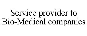 SERVICE PROVIDER TO BIO-MEDICAL COMPANIES