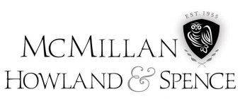 MCMILLAN HOWLAND & SPENCE EST. 1955