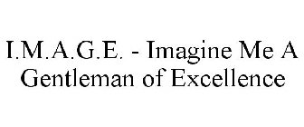 I.M.A.G.E. - IMAGINE ME A GENTLEMAN OF EXCELLENCE