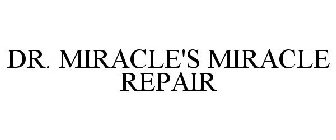 DR. MIRACLE'S MIRACLE REPAIR
