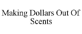 MAKING DOLLARS OUT OF SCENTS