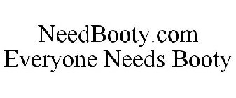 NEEDBOOTY.COM EVERYONE NEEDS BOOTY