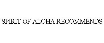 SPIRIT OF ALOHA RECOMMENDS