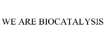 WE ARE BIOCATALYSIS