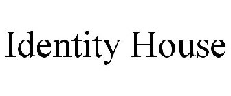 IDENTITY HOUSE