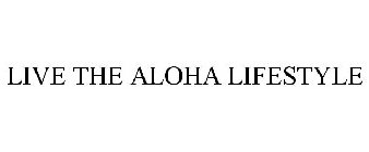 LIVE THE ALOHA LIFESTYLE
