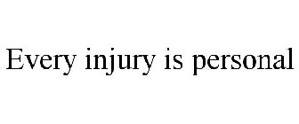 EVERY INJURY IS PERSONAL