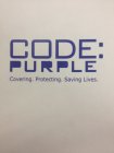 CODE: PURPLE COVERING. PROTECTING. SAVING LIVES.