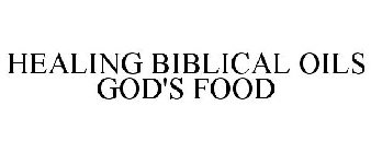 HEALING BIBLICAL OILS GOD'S FOOD