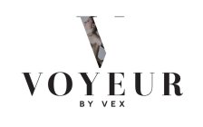 V VOYEUR BY VEX