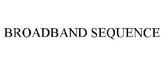 BROADBAND SEQUENCE