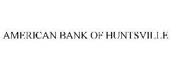 AMERICAN BANK OF HUNTSVILLE