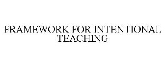 FRAMEWORK FOR INTENTIONAL TEACHING