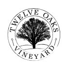 TWELVE OAKS VINEYARD