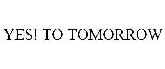 YES! TO TOMORROW